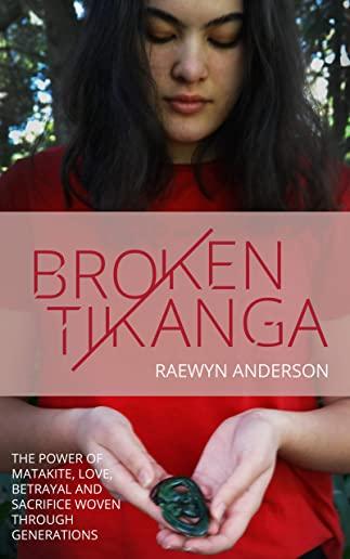 Broken Tikanga: The power of matakite, love, betrayal and sacrifice woven through generations