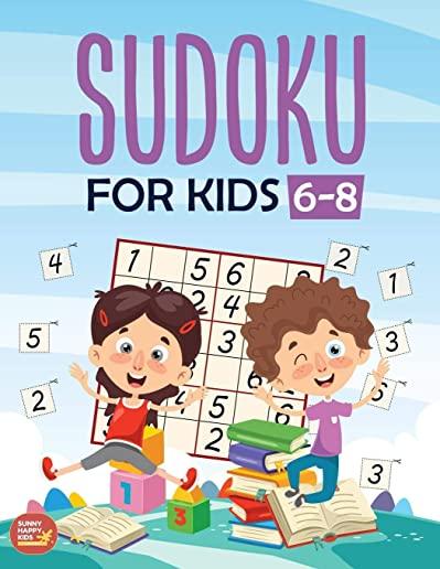 Sudoku For Kids 6-8: More Than 100+ Beginner, Easy and Fun Sudoku Puzzles That Keep Your Kids Busy, Designed Specifically For 6-7-8 year ol