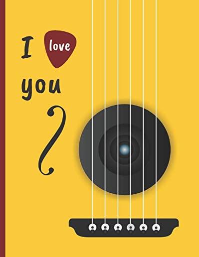 I Love You: Cuaderno de Tablatura Para Guitarra. Seis Cuerdas. AnotaciÃ³n Musical. Estudiantes, Profesores O MÃºsicos. ComposiciÃ³n d