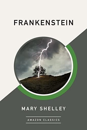 Frankenstein: or, The Modern Prometheus - 1818 Edition.