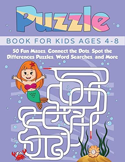 Puzzle Book for Kids Ages 4-8: 50 Fun Mazes, Connect the Dots, Spot the Differences Puzzles, Word Searches, and More