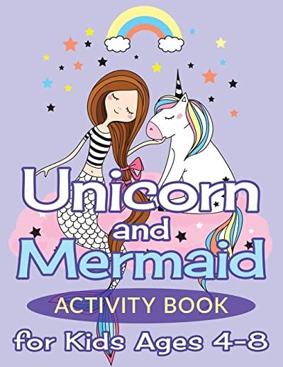 Unicorn and Mermaid Activity Book for Kids Ages 4-8: 50 Fun Puzzles, Mazes, Word Searches, Coloring Pages, and More