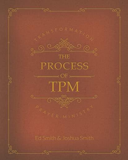 The Process of Transformation Prayer Ministry: *First Edition*