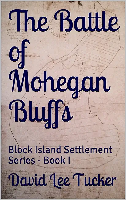 The Battle of Mohegan Bluffs: Block Island Settlement Series