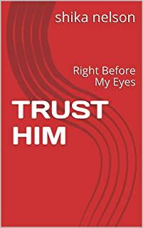 Trust Him: Right Before My Eyes