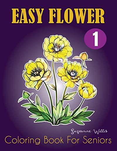 Easy Flower Coloring Book for Seniors: Flower Coloring Book Seniors Adults Large Print Easy Coloring