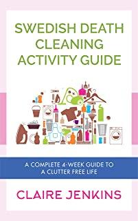 Swedish Death Cleaning Activity Guide: A Complete 4-week Guide to a Clutter-free Life