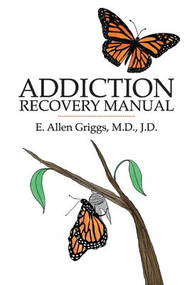 Addiction Recovery Manual, Volume 1
