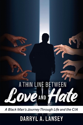 A Thin Line Between Love and Hate: A Black Man's Journey Through Life and the CIA