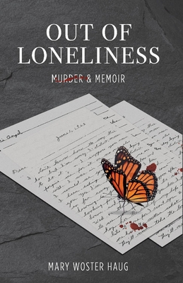 Out of Loneliness: Murder and Memoir