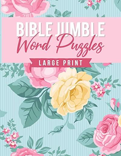 Bible Jumble Word Puzzles Large Print: Floral Biblical Inspirational Brain Teaser Scramble Game Trivia Exercise Book Christian Gift