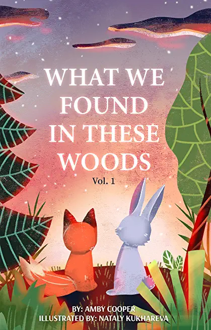 What We Found In These Woods: Short Bedtime Story About Animals, Storybook for Kids 4 to 8 years, Picture book for Children with Moral Lesson