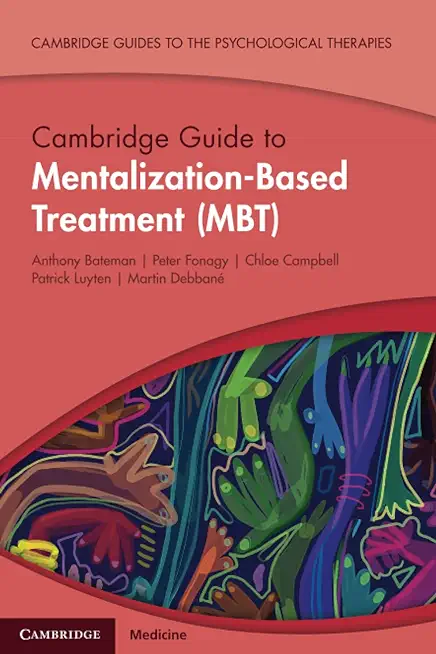 Cambridge Guide to Mentalization-Based Treatment (Mbt)