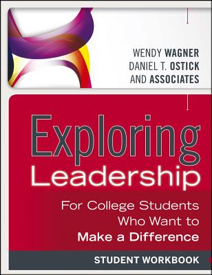 Exploring Leadership: For College Students Who Want to Make a Difference, Student Workbook