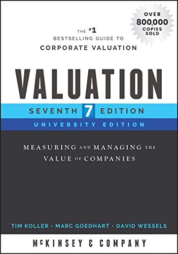 Valuation: Measuring and Managing the Value of Companies, University Edition