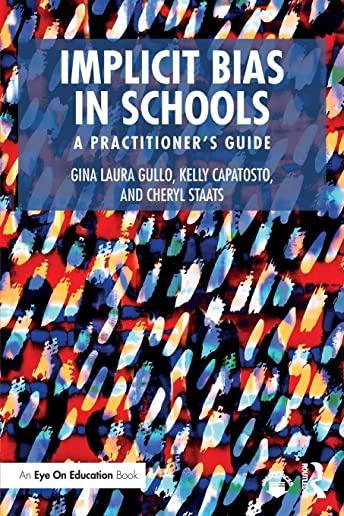 Implicit Bias in Schools: A Practitioner's Guide