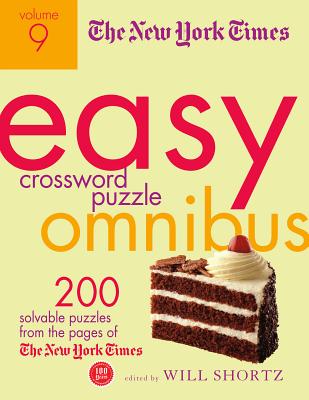 The New York Times Easy Crossword Puzzle Omnibus, Volume 9: 200 Solvable Puzzles from the Pages of the New York Times