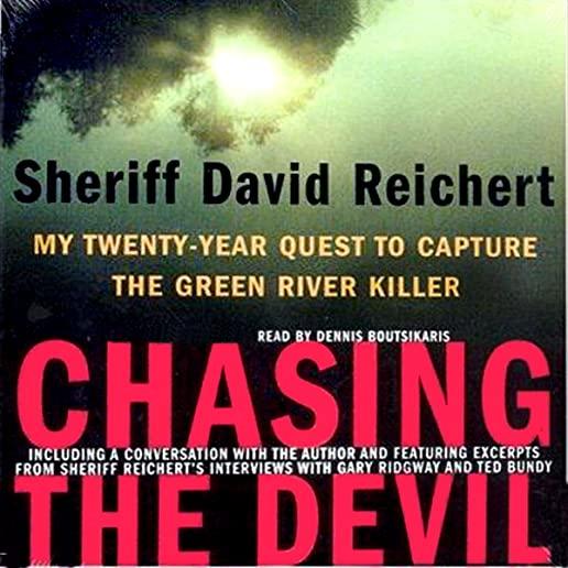 Chasing the Devil: My Twenty-Year Quest to Capture the Green River Killer