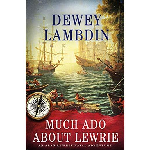 Much ADO about Lewrie: An Alan Lewrie Naval Adventure