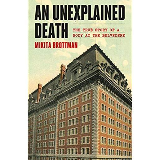 An Unexplained Death: The True Story of a Body at the Belvedere