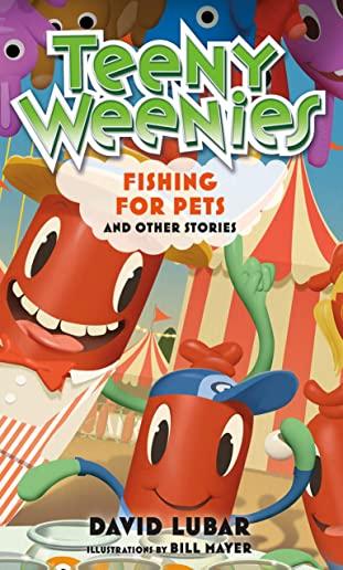 Teeny Weenies: Fishing for Pets: And Other Stories
