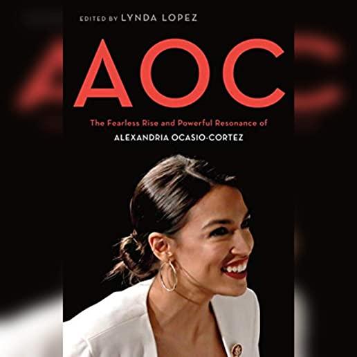 Aoc: The Fearless Rise and Powerful Resonance of Alexandria Ocasio-Cortez