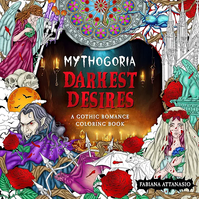Mythogoria: Darkest Desires: A Gothic Romance Coloring Book