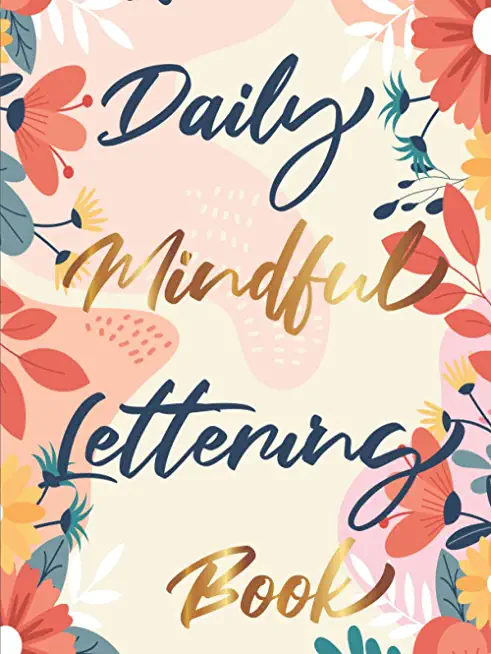 Daily Mindful Lettering Book: 30 Days of lettering affirmations - Lettering and modern calligraphy tracing