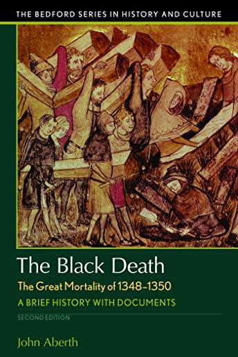 The Black Death, the Great Mortality of 1348-1350: A Brief History with Documents