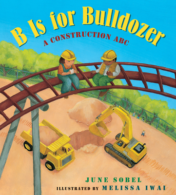 B Is for Bulldozer (Lap Board Book): A Construction ABC