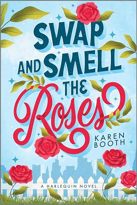 Swap and Smell the Roses: A Romantic Comedy