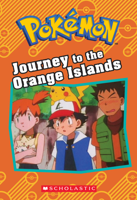 Journey to the Orange Islands (PokÃ©mon Classic Chapter Book)