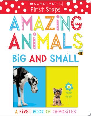 Amazing Animals Big and Small: Scholastic Early Learners (My First)