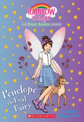 Penelope the Foal Fairy (the Farm Animal Fairies #3), Volume 3: A Rainbow Magic Book