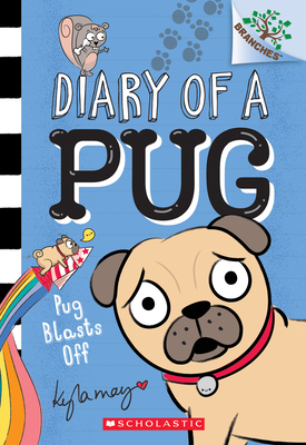 Pug Blasts Off: A Branches Book (Diary of a Pug #1), Volume 1