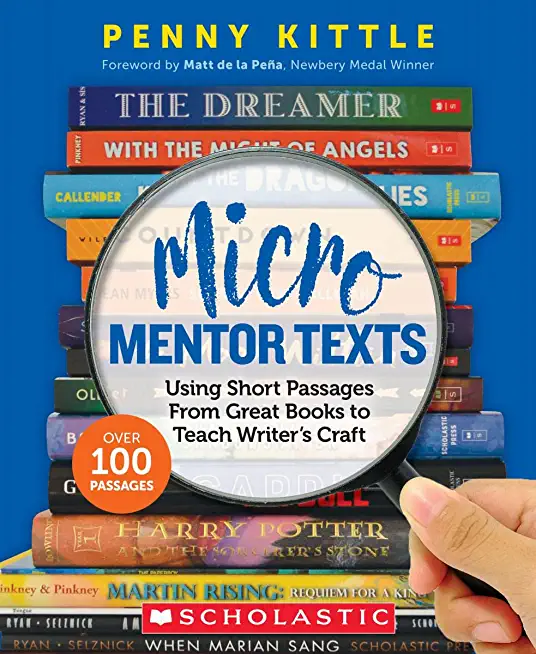 Micro Mentor Texts: Using Short Passages from Great Books to Teach Writer's Craft