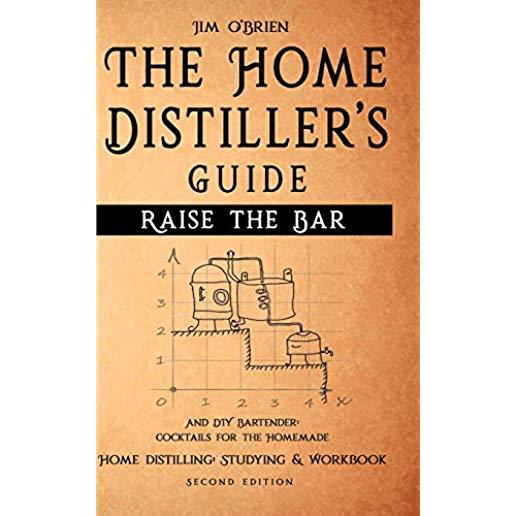 Raise the Bar - The Home Distiller's Guide