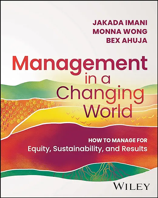 Management in a Changing World: How to Manage for Equity, Sustainability, and Results