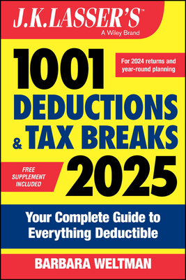 J.K. Lasser's 1001 Deductions & Tax Breaks 2025: Your Complete Guide to Everything Deductible