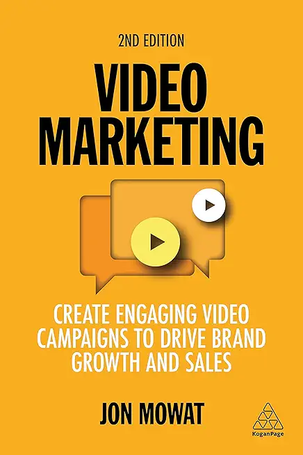 Video Marketing: Create Engaging Video Campaigns to Drive Brand Growth and Sales