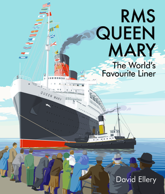 RMS Queen Mary: The World's Favourite Liner