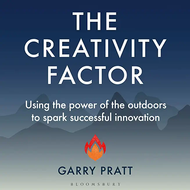 The Creativity Factor: Using the Power of the Outdoors to Spark Successful Innovation