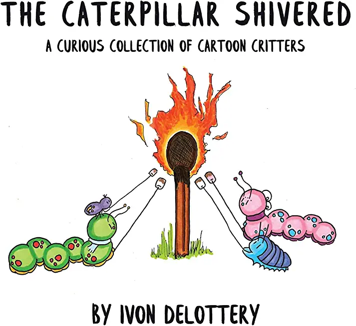 The Caterpillar Shivered: A Curious Collection of Cartoon Critters