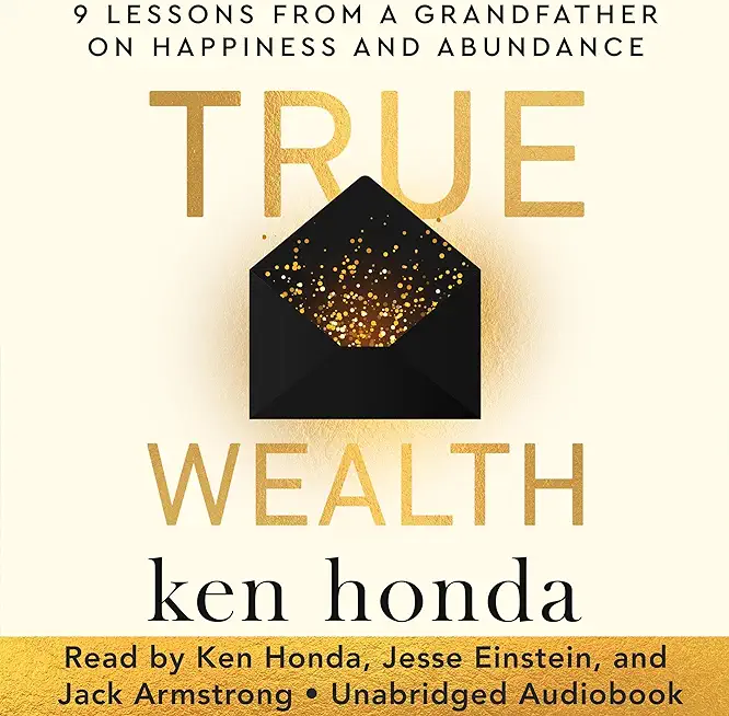 True Wealth: 9 Lessons from a Grandfather on Happiness and Abundance