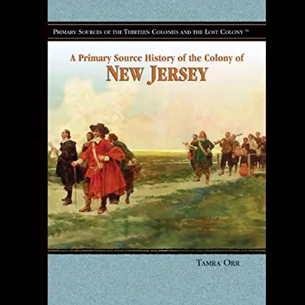 A Primary Source History of the Colony of New Jersey