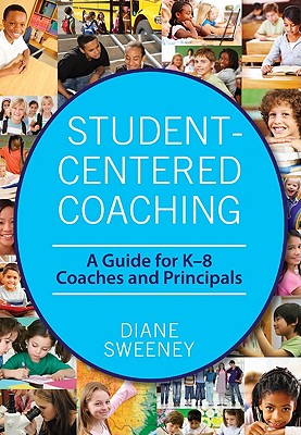 Student-Centered Coaching: A Guide for K-8 Coaches and Principals