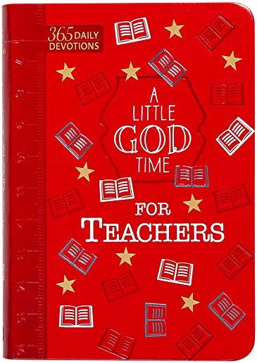 A Little God Time for Teachers (Faux Leather Gift Edition): 365 Daily Devotions