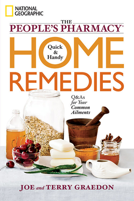 The People's Pharmacy Quick & Handy Home Remedies: Q&As for Your Common Ailments