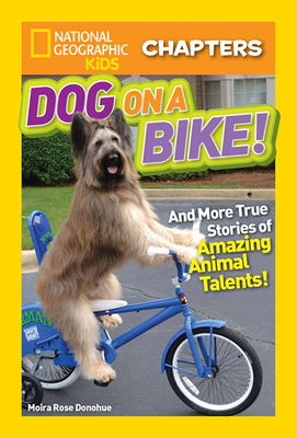 Dog on a Bike!: And More True Stories of Amazing Animal Talents!