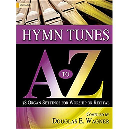 Hymn Tunes A to Z: 38 Organ Settings for Worship or Recital